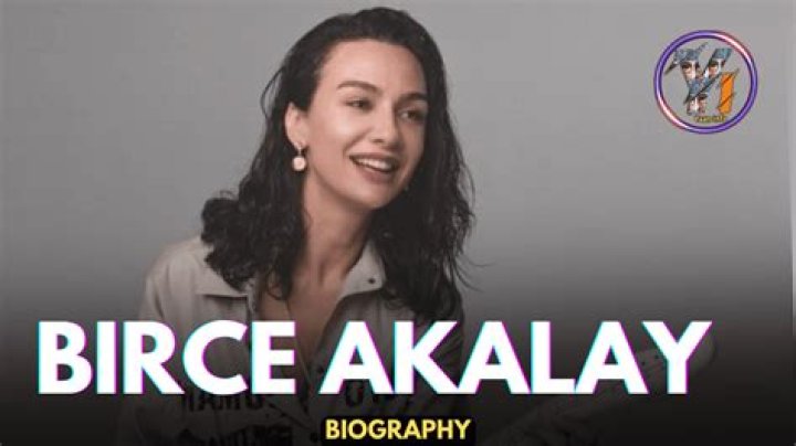 Birce Akalay Biography, Age, Height, Husband, Net Worth, Family